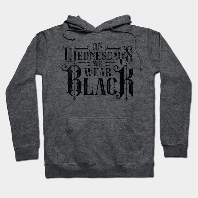 On Wednesdays We Wear Black Wednesday Hoodie by Tingsy